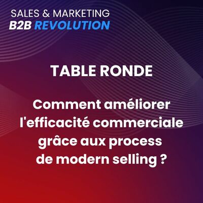 Comment booster l'efficacité marketing et commerciale avec le Modern Selling ?