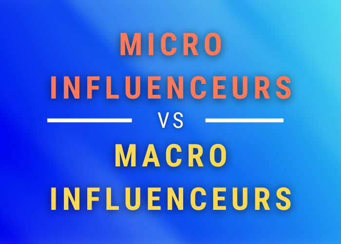 Micro-influenceurs vs macro-influenceurs : quelle stratégie pour votre marque ?