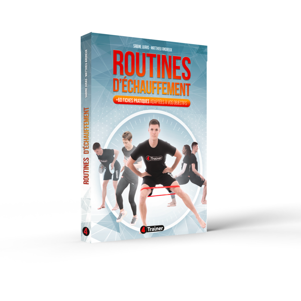 ROUTINES D'ÉCHAUFFEMENT : +60 Fiches Pratiques adaptées à vos objectifs - 4TRAINER EDITIONS