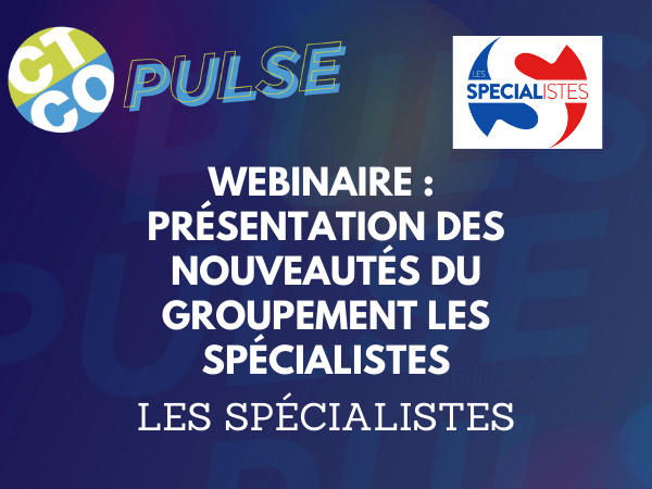 WEBINAR: PRESENTATION OF NEW FEATURES FROM THE LES SPECIALISTES GROUP