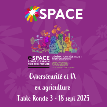 2025-ESPACE POUR DEMAIN-Cybersécurité et IA en agriculture - Table Ronde 3 - 18 sept 2025 - SPACE