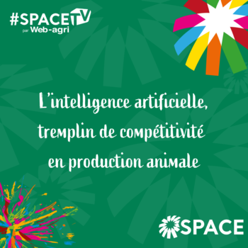 2025-SPACE TV-L’intelligence artificielle, tremplin de compétitivité en production animale