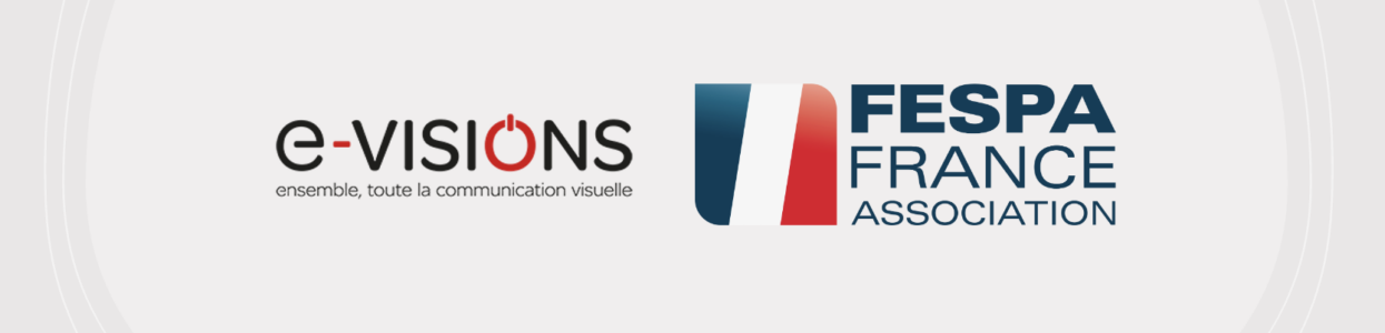 FESPA France et e-VISIONS officialisent leur rapprochement