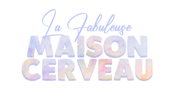 La fabuleuse maison cerveau