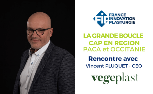 Rencontre avec Vincent Pluquet, CEO VEGEPLAST