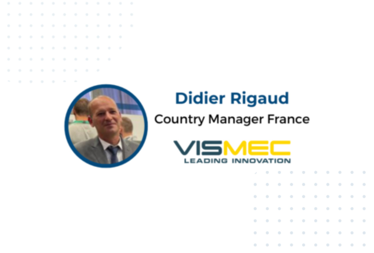 Interview with Didier Rigaud from VISMEC