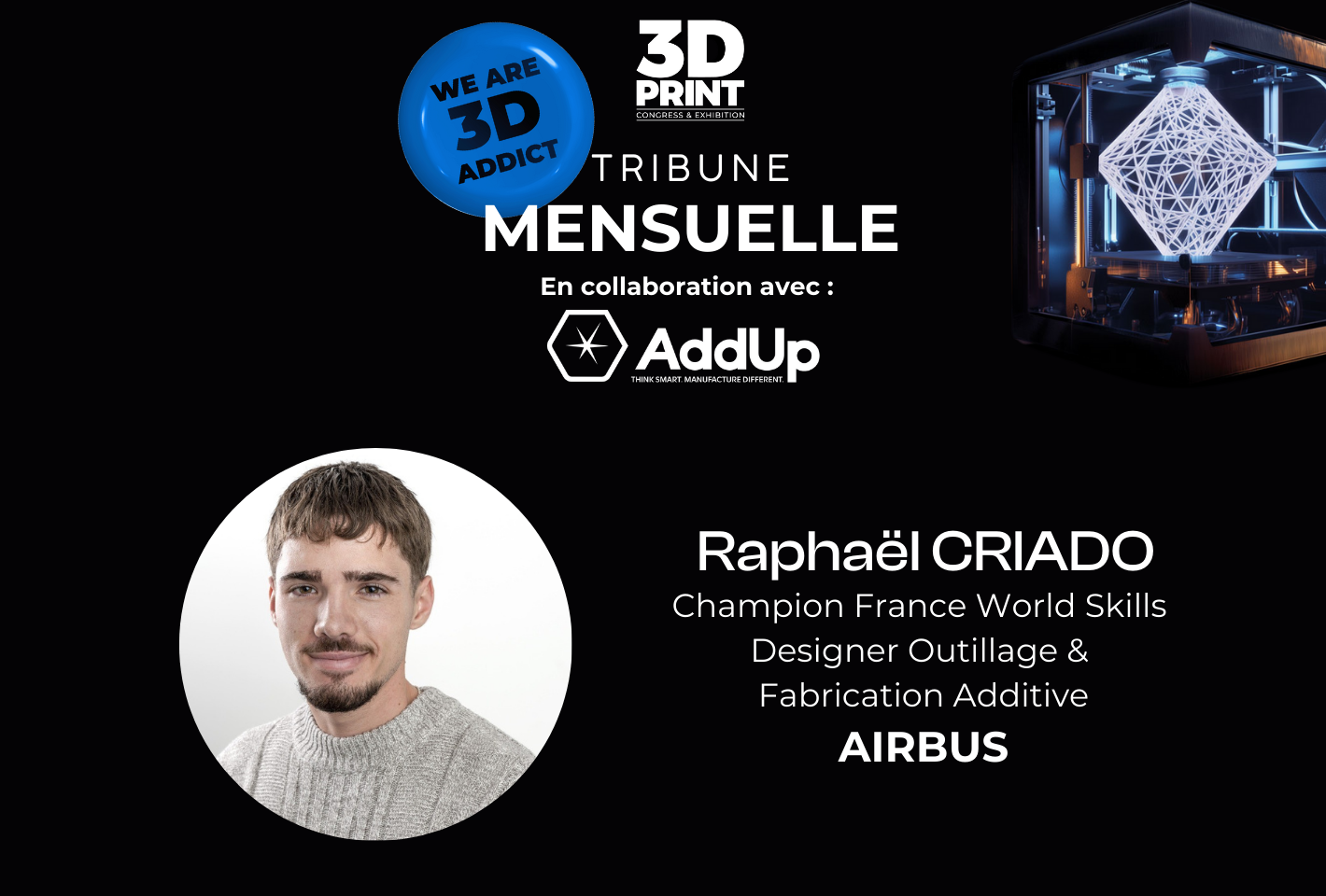 TRIBUNES - Rencontre avec Raphaël Criado, vice-champion du monde des Worldskills 2024 dans la catégorie fabrication additive