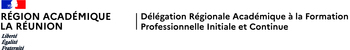 DÉLÉGATION RÉGIONALE ACADÉMIQUE DE LA RÉUNION À LA FORMATION PROFESSIONNELLE INITIALE ET CONTINUE
