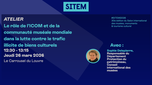 Le rôle de l’ICOM et de la communauté muséale mondiale dans la lutte contre le trafic illicite de biens culturels