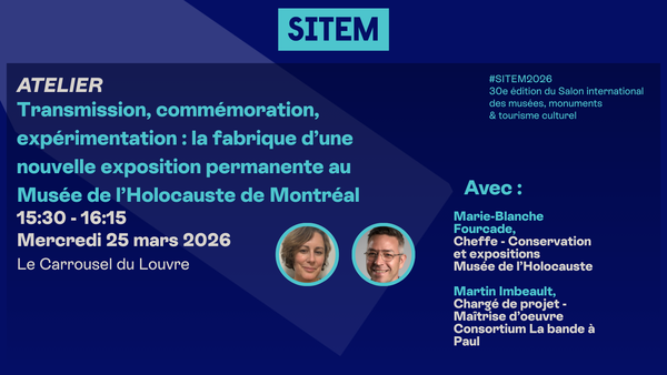 Transmission, commémoration, expérimentation : la fabrique d’une nouvelle exposition permanente au Musée de l’Holocauste de Montréal