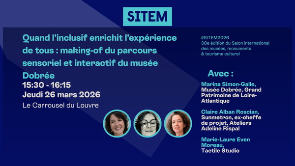 Quand l’inclusif enrichit l’expérience de tous : making-of du parcours sensoriel et interactif du musée Dobrée