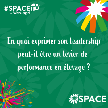 2025-SPACE TV-En quoi exprimer son leadership peut-il être un levier de performance en élevage ?