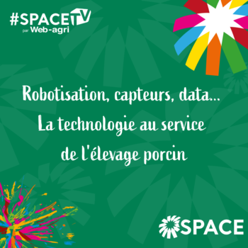 2025-SPACE TV-Robotisation, capteurs, data… La technologie au service de l'élevage porcin