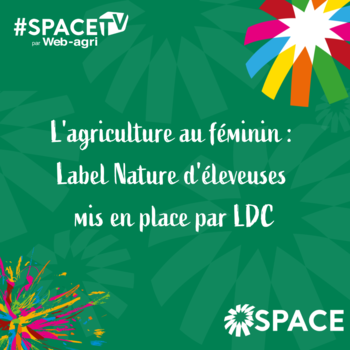 2025-SPACE TV-L'agriculture au féminin : Label Nature d'éleveuses mis en place par LDC