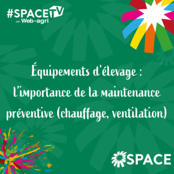2025-SPACE TV-Équipements d’élevage : l’importance de la maintenance préventive (chauffage, ventilation)