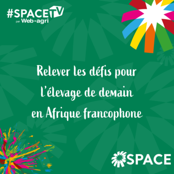 2025-SPACE TV- Relever les défis pour l’élevage de demain en Afrique francophone