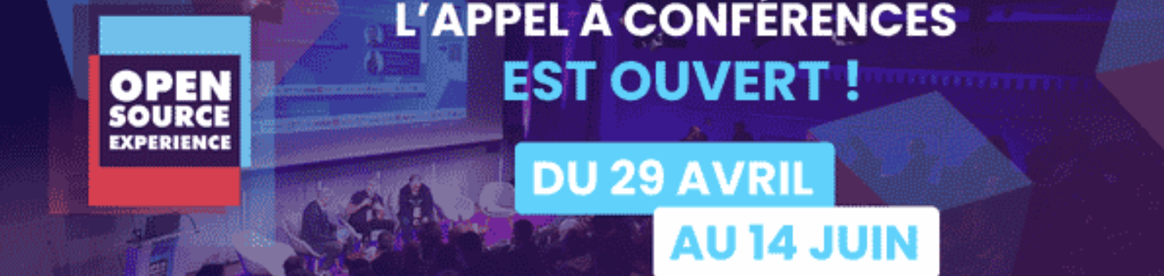 Appel à conférences Open Source Experience 2026 : les candidatures sont ouvertes du 29 avril au 14 juin !