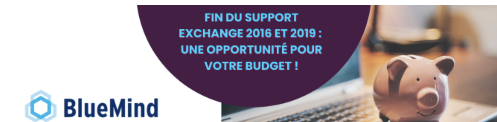 Fin du support Exchange 2016 et 2019 : une opportunité pour votre budget !